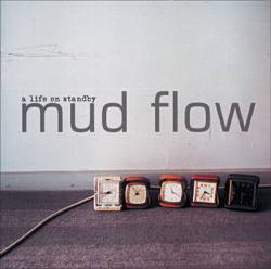 Mud Flow : A Life on Stand by